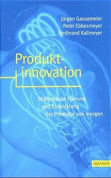 Produktinnovation - Jürgen Gausemeier, Peter Ebbesmeyer, Ferdinand Kallmeyer