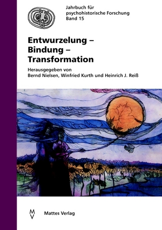 Entwurzelung - Bindung - Transformation - Bernd Nielsen; Winfried Kurth; Heinrich J Reiß
