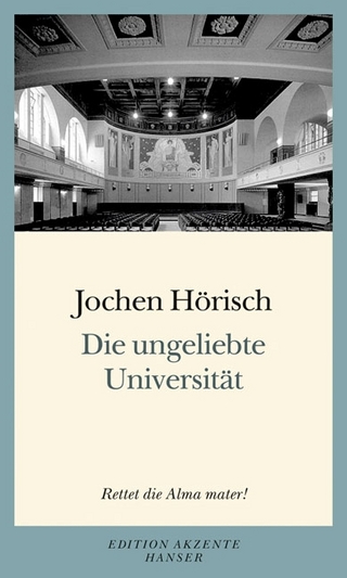 Die ungeliebte Universität - Jochen Hörisch