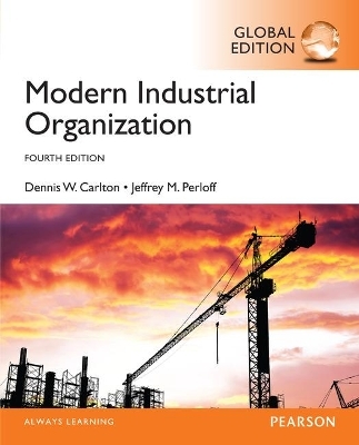 Modern Industrial Organization, Global Edition - Dennis Carlton, Jeffrey Perloff