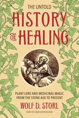 Untold History of Healing - Wolf D. Storl