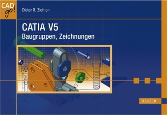 CATIA V5 Baugruppen, Zeichnungen - Dieter R. Ziethen