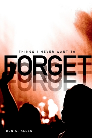 Things I Never Want to Forget - Allen Don Allen