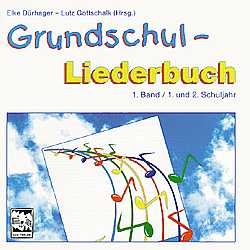 Grundschul Liederbuch / Musikunterricht im 1. und 2. Schuljahr - Elke Dürhager; Lutz Gottschalk