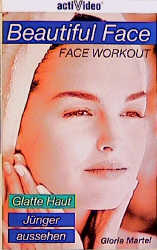 A Beautiful Face - So sehen Sie um Jahre jünger aus - Gloria Martel