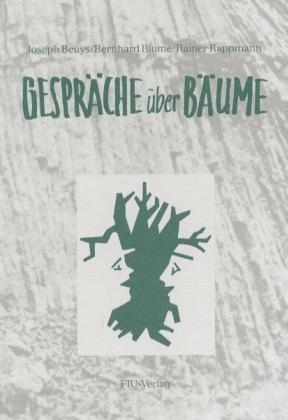 Gespräche über Bäume - Bernhard Blume; Joseph Beuys; Rainer Rappmann