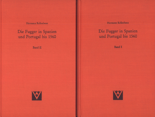 Die Fugger in Spanien und Portugal bis 1560 - Band I und II - Hermann Kellenbenz