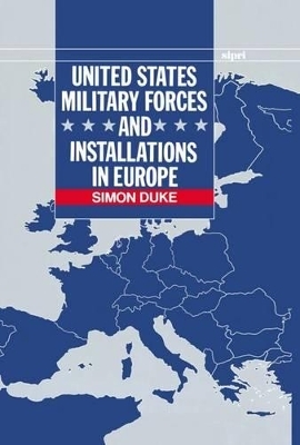 United States Military Forces and Installations in Europe - Simon Duke