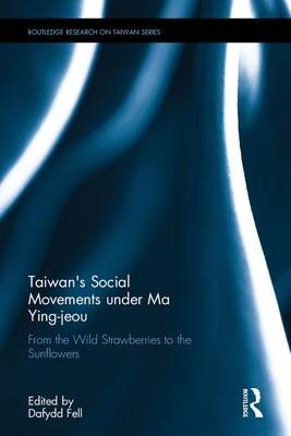 Taiwan's Social Movements under Ma Ying-jeou - Dafydd Fell
