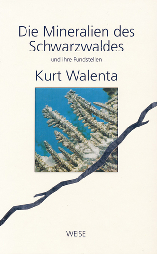 Die Mineralien des Schwarzwaldes und ihre Fundstellen - Kurt Walenta