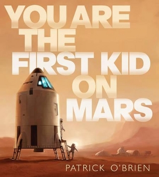 You Are the First Kid on Mars - Patrick O'Brien