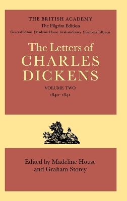 The Pilgrim Edition of the Letters of Charles Dickens: Volume 2. 1840-1841 - Charles Dickens; Madeline House; Graham Storey