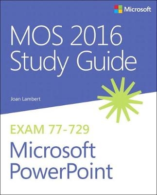 MOS 2016 Study Guide for Microsoft PowerPoint -  Joan Lambert