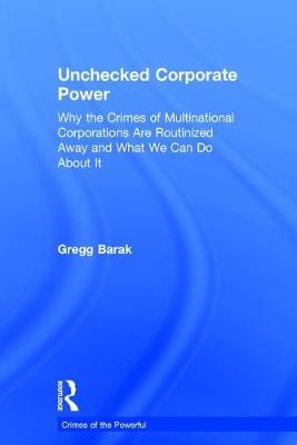 Unchecked Corporate Power -  Gregg Barak