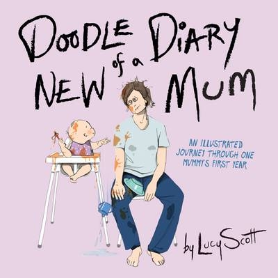 Doodle Diary of a New Mum - Lucy Scott