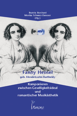 Fanny Hensel geb. Mendelsohn Bartholdy - Beatrix Borchard; Monika Schwarz-Danuser