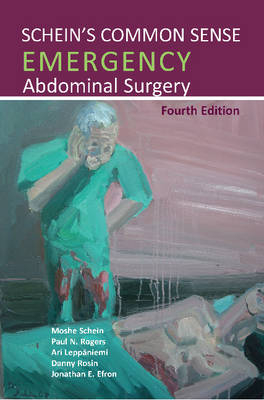 Schein's Common Sense Emergency Abdominal Surgery, 4th Edition - Moshe Schein