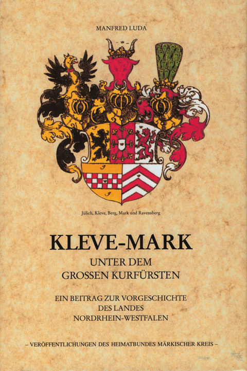 Kleve-Mark unter dem Grossen Kurfürsten - Manfred Luda