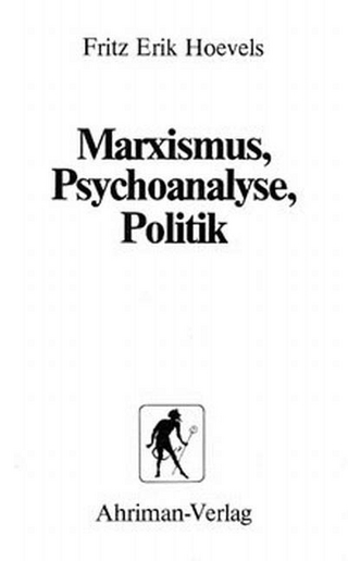 Marxismus, Psychoanalyse, Politik - Fritz Erik Hoevels