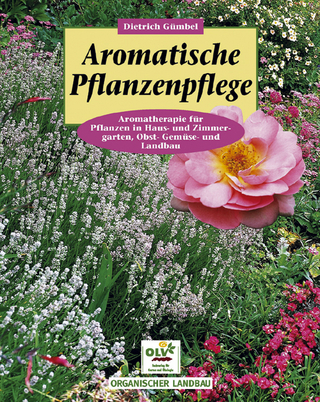 Aromatische Pflanzenpflege in Haus- und Zimmergarten, Gemüse-, Obst- und Landbau - Dietrich Gümbel