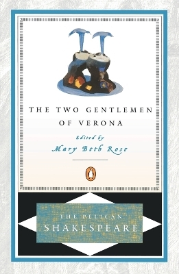 The Two Gentlemen of Verona - William Shakespeare; Mary Beth Rose