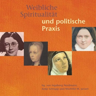 Weibliche Spiritualität und politische Praxis - Ingeborg Nordmann; Antje Schrupp; Mechtild M Jansen