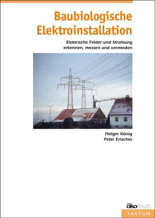 Baubiologische Elektroinstallation - Holger König; Peter Erlacher