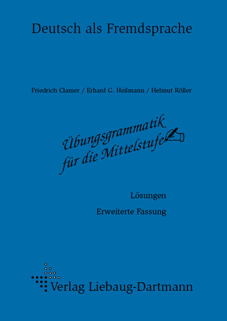 Übungsgrammatik für die Mittelstufengrammatik - Erweiterte Fassung - Friedrich Clamer, Erhard G Heilmann, Helmut Röller
