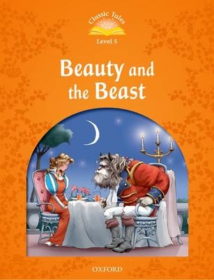 Beauty and the Beast (Classic Tales Level 5)