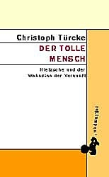 Der tolle Mensch - Christoph Türcke