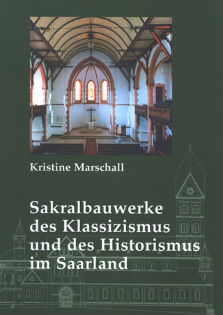 Sakralbauwerke des Klassizismus und des Historismus im Saarland - Kristine Marschall