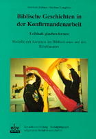 Biblische Geschichten in der Konfirmandenarbeit - Reinhard Hübner; Ekkehard Langbein; Reinhard Hübner; Ekkehard Langbein