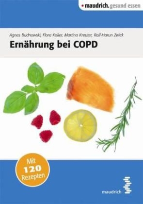 Ernährung bei COPD - Agnes Budnowski, Flora Koller, Martina Kreuter, Ralf H. Zwick
