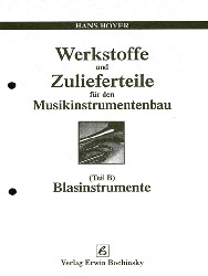 Werkstoffe und Zulieferteile für den Musikinstrumentenbau / Werkstoffe und Zulieferteile für den Blasinstrumentenbau - Hans Hoyer