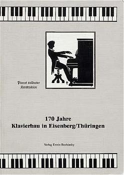 170 Jahre Klavierbau in Eisenberg - Christian Ahrens; Friederike Böcher; Sigrid Eul; Birgit Goede
