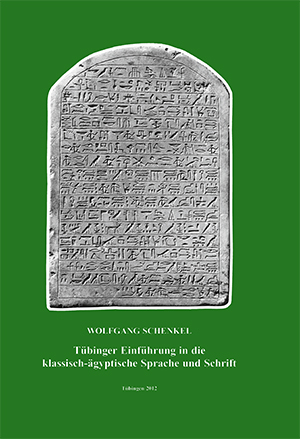 Tübinger Einführung in die klassisch-ägyptische Sprache und Schrift - Wolfgang Schenkel