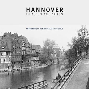 Hannover in alten Ansichten - Wilhelm Hauschild