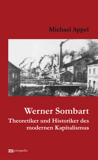 Werner Sombart - Historiker und Theoretiker des modernen Kapitalismus - Michael Appel