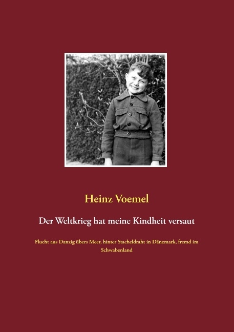 Der Weltkrieg hat meine Kindheit versaut - Heinz Voemel