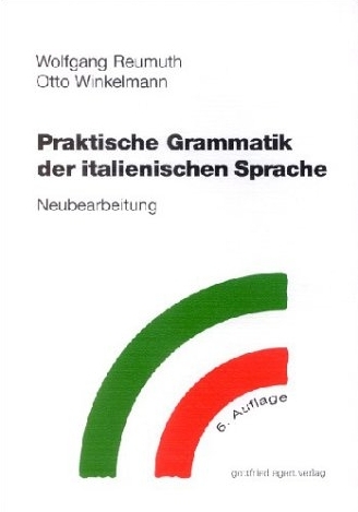 Praktische Grammatik der italienischen Sprache - Wolfgang Reumuth, Otto Winkelmann