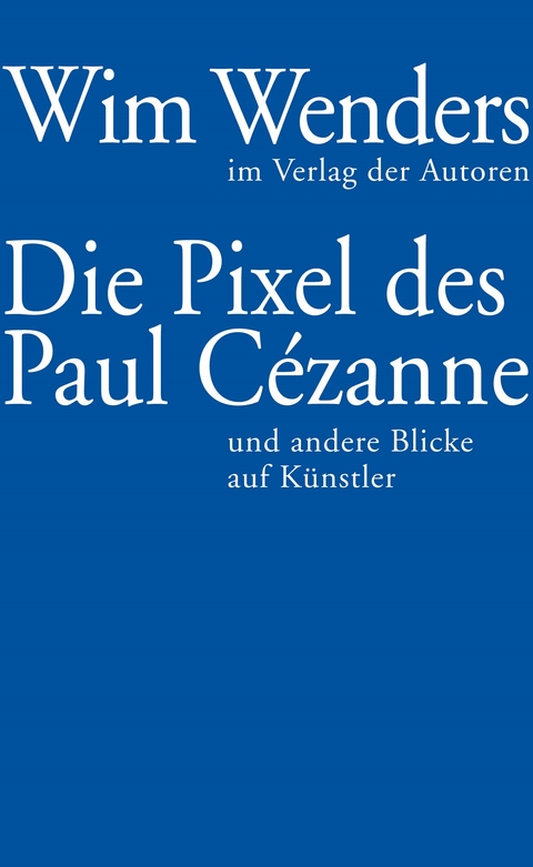 Die Pixel des Paul Cézanne - Wim Wenders
