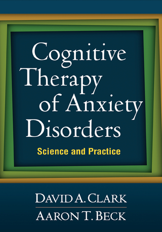 Cognitive Therapy of Anxiety Disorders - Aaron T. Beck; David A. Clark