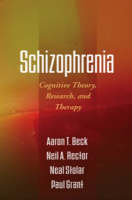 Schizophrenia - Aaron T. Beck; Paul Grant; Neil A. Rector; Neal Stolar