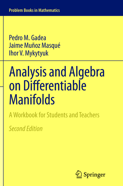 Analysis and Algebra on Differentiable Manifolds - Pedro M. Gadea, Jaime Muñoz Masqué, Ihor V. Mykytyuk