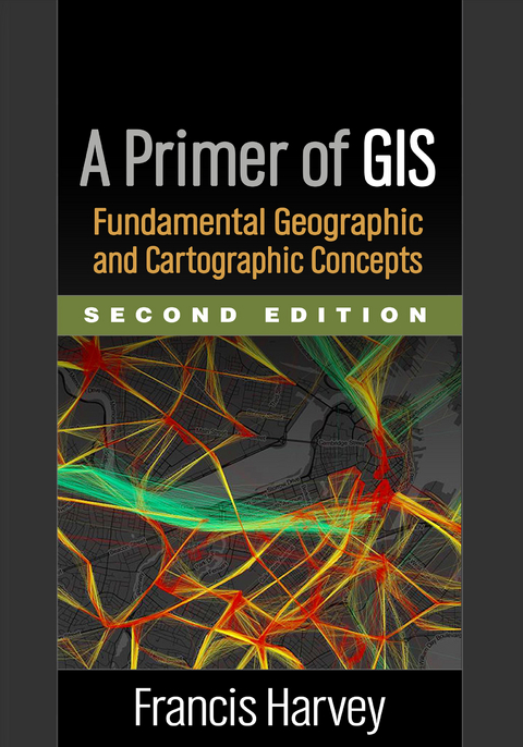 Primer of GIS, Second Edition -  Francis Harvey
