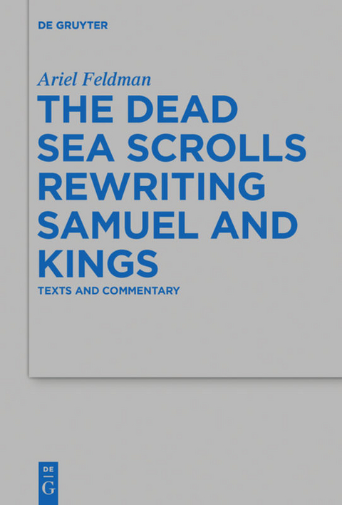 The Dead Sea Scrolls Rewriting Samuel and Kings - Ariel Feldman