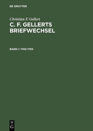 Christian F. Gellert: C. F. Gellerts Briefwechsel / 1740?1755 - John F. Reynolds; Christian F. Gellert