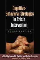 Cognitive-Behavioral Strategies in Crisis Intervention, Third Edition - Frank M. Dattilio; Arthur Freeman