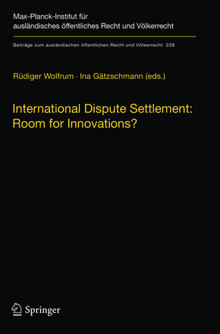 International Dispute Settlement: Room for Innovations? - Rüdiger Wolfrum; Ina Gätzschmann