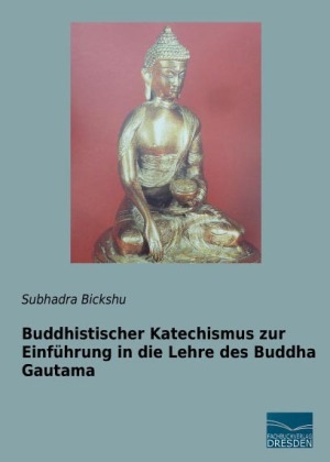 Buddhistischer Katechismus zur Einführung in die Lehre des Buddha Gautama - Subhadra Bickshu